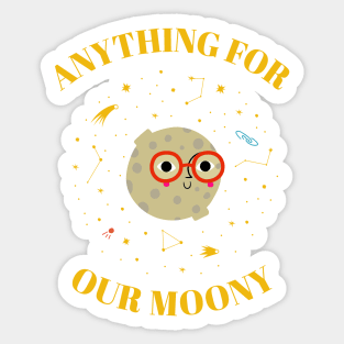 Anything for our moony cute Sticker